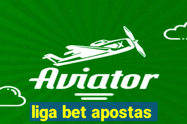 liga bet apostas