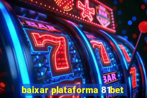 baixar plataforma 81bet