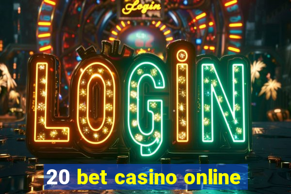 20 bet casino online