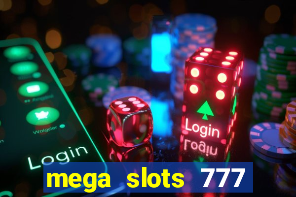 mega slots 777 casino online