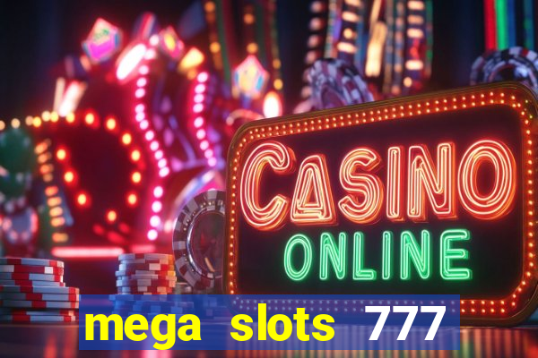 mega slots 777 casino online