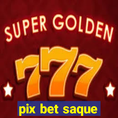 pix bet saque