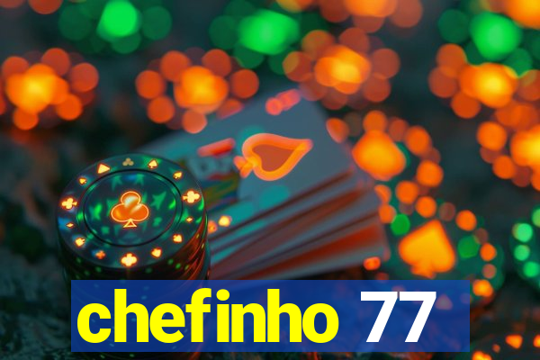 chefinho 77