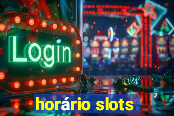 horário slots