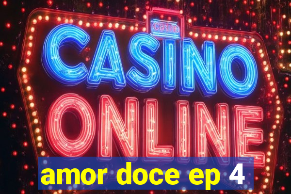 amor doce ep 4