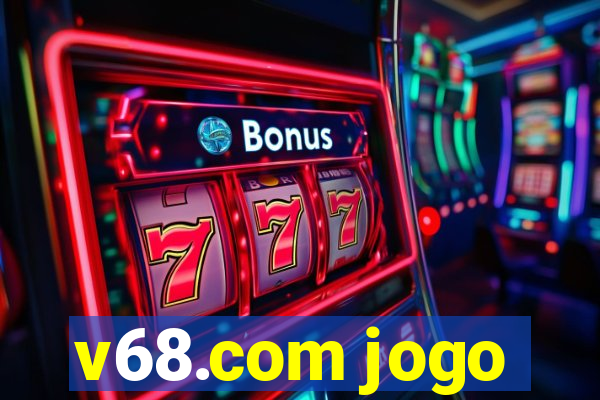 v68.com jogo