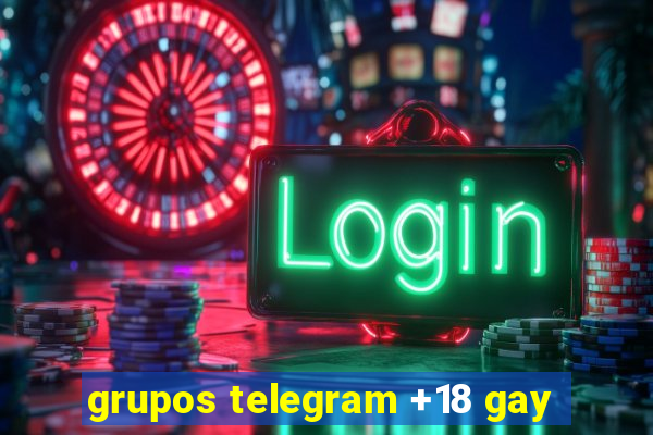 grupos telegram +18 gay