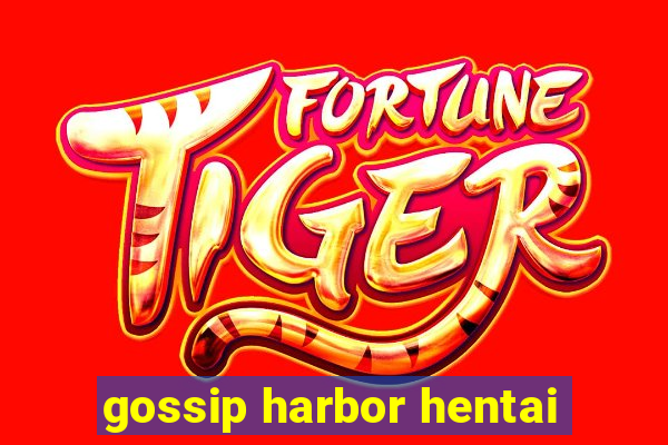 gossip harbor hentai