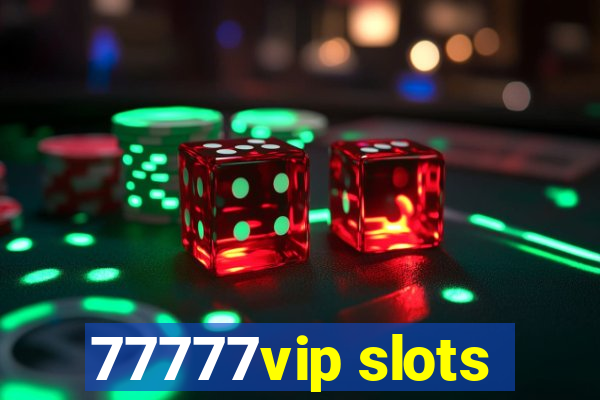 77777vip slots