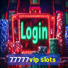 77777vip slots