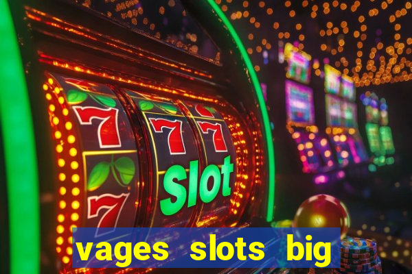 vages slots big win casino