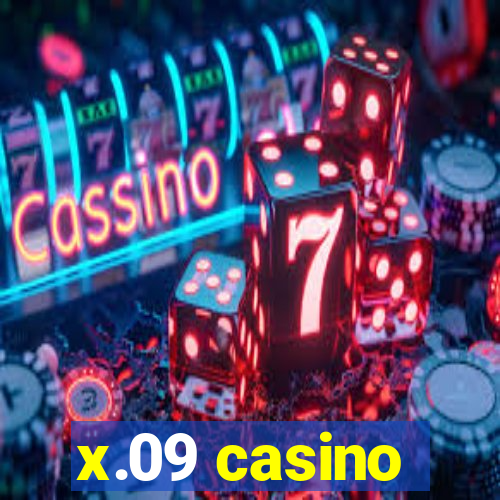 x.09 casino