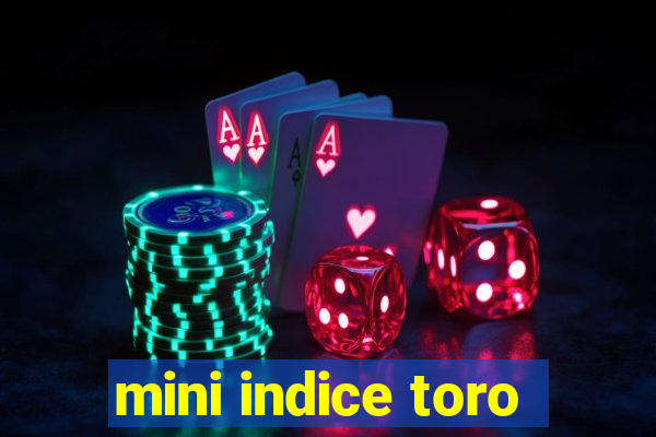 mini indice toro