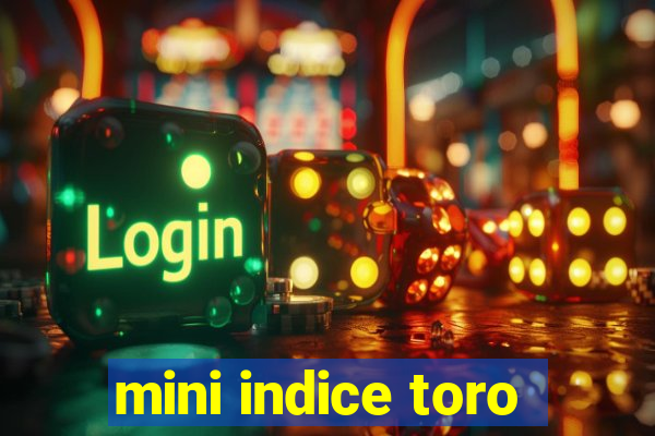 mini indice toro