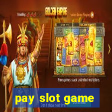 pay slot game