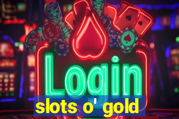 slots o' gold