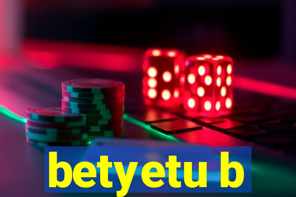 betyetu b