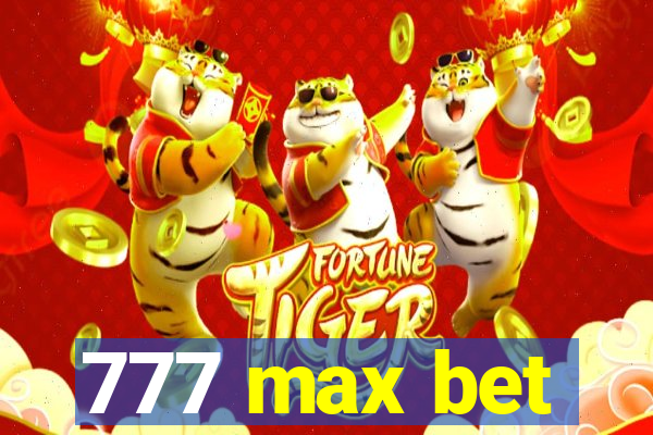 777 max bet