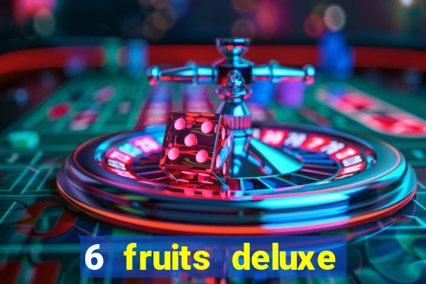 6 fruits deluxe slot free play