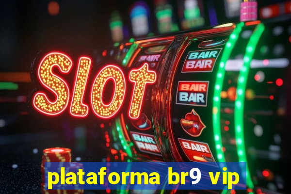 plataforma br9 vip