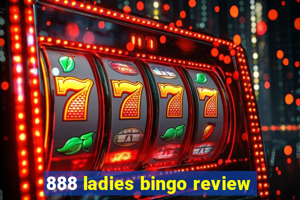 888 ladies bingo review