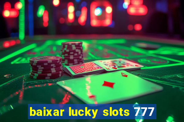 baixar lucky slots 777