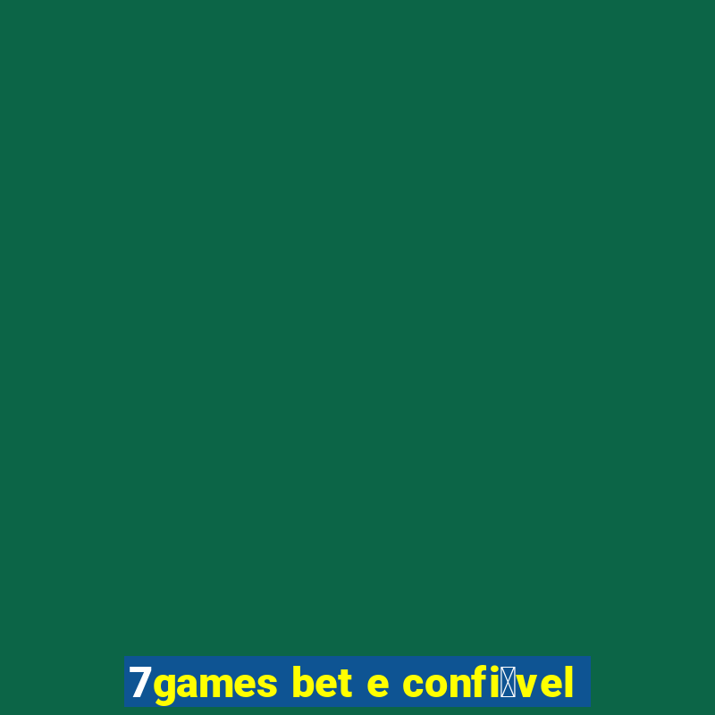 7games bet e confi谩vel