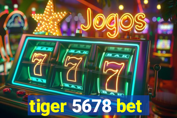 tiger 5678 bet