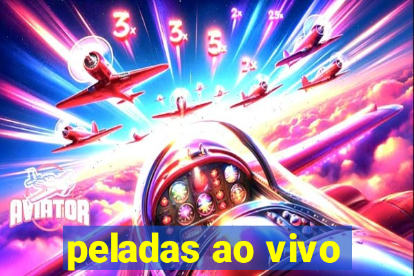 peladas ao vivo