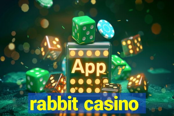 rabbit casino