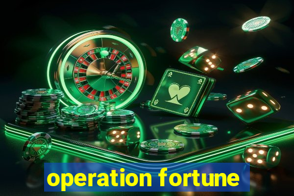 operation fortune