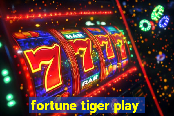 fortune tiger play