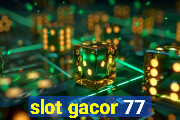 slot gacor 77