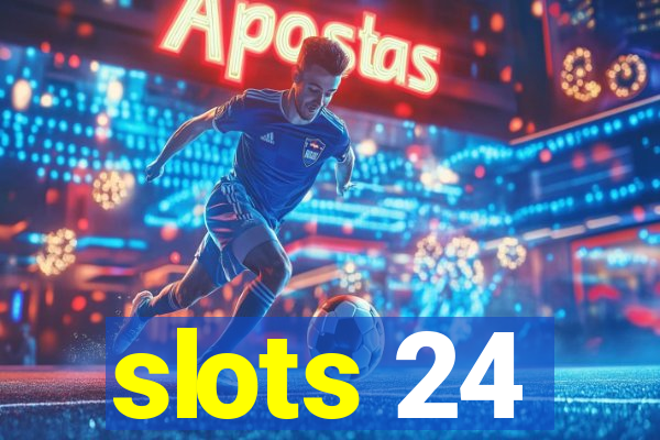 slots 24