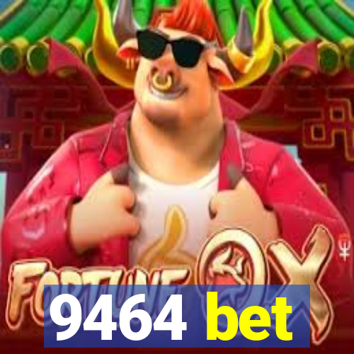 9464 bet