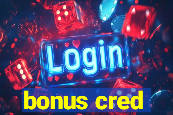 bonus cred