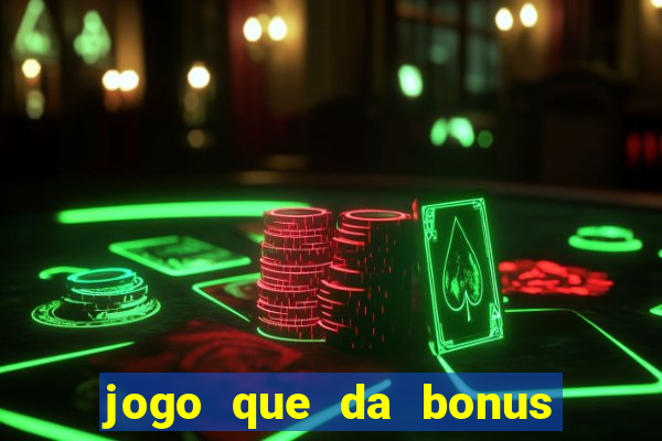 jogo que da bonus sem depositar