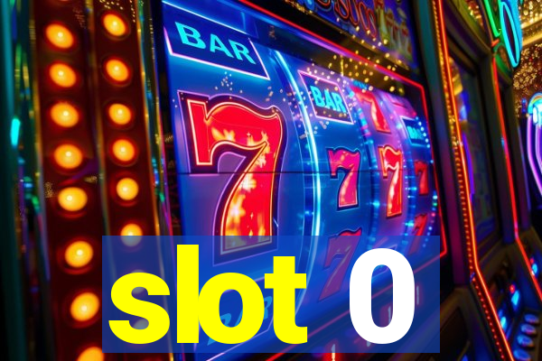 slot 0