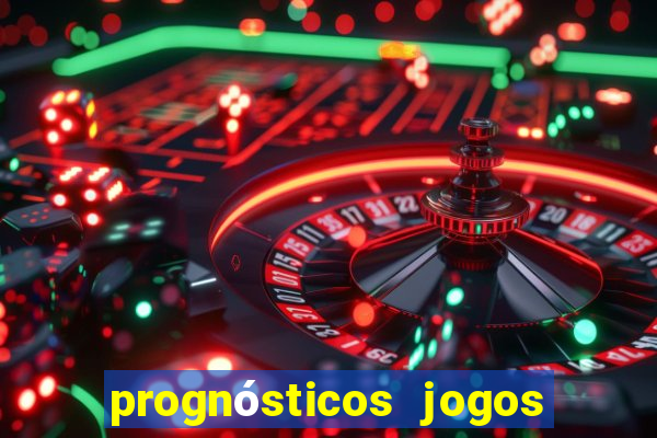 prognósticos jogos de amanh?