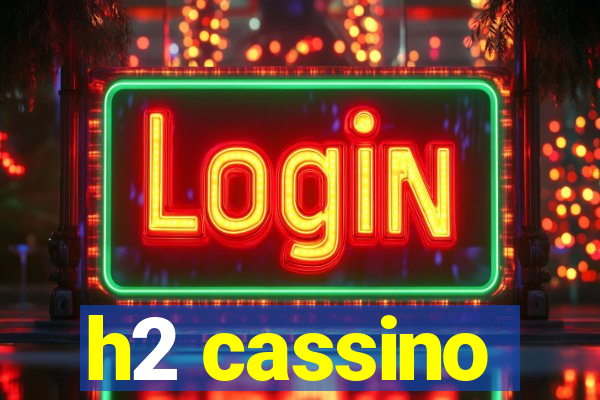 h2 cassino