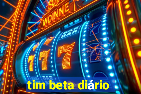 tim beta diário