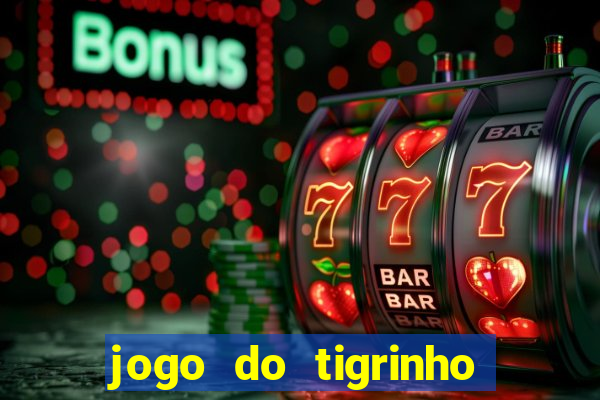 jogo do tigrinho que horas paga