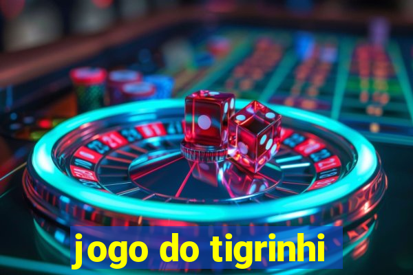 jogo do tigrinhi