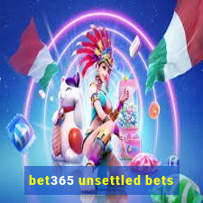 bet365 unsettled bets