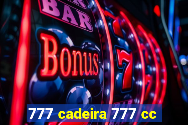 777 cadeira 777 cc