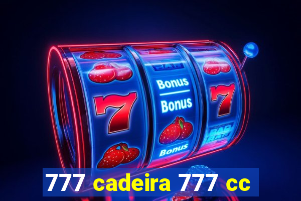 777 cadeira 777 cc