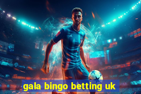 gala bingo betting uk