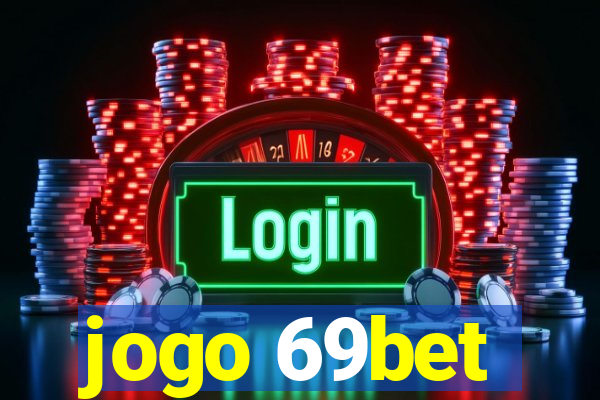 jogo 69bet