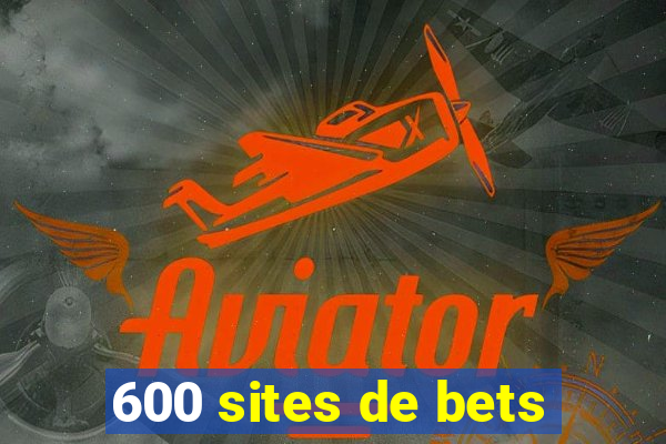 600 sites de bets