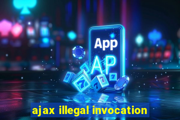 ajax illegal invocation